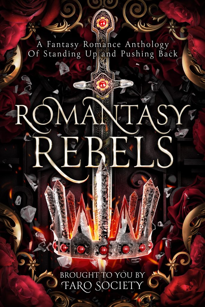 Romantasy Rebels: An Anthology of Standing Up and Pushing Back by the Authors of FaRo Society
